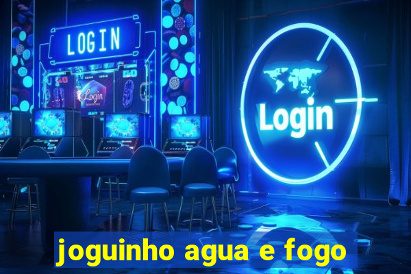 joguinho agua e fogo